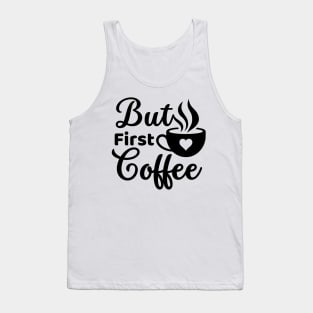 But first coffee morning coffee cup lover Tank Top